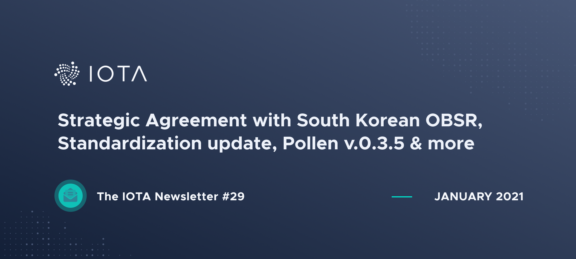 IOTA Newsletter #29 - Strategic Agreement with South Korean OBSR, Standardization update, Pollen v.0.3.5 & more.